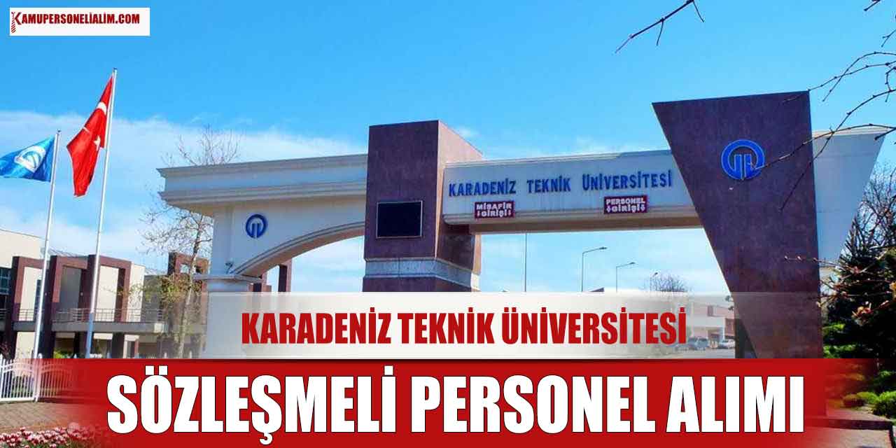 Memur Alımları Devam Ediyor! KTÜ Sözleşmeli Personel Alımı Yapıyor