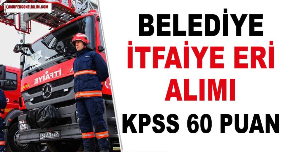 Mersin Büyükşehir Belediyesi 100 İtfaiye Eri Alımı Başvuruları 81 Şehirden Alınacak