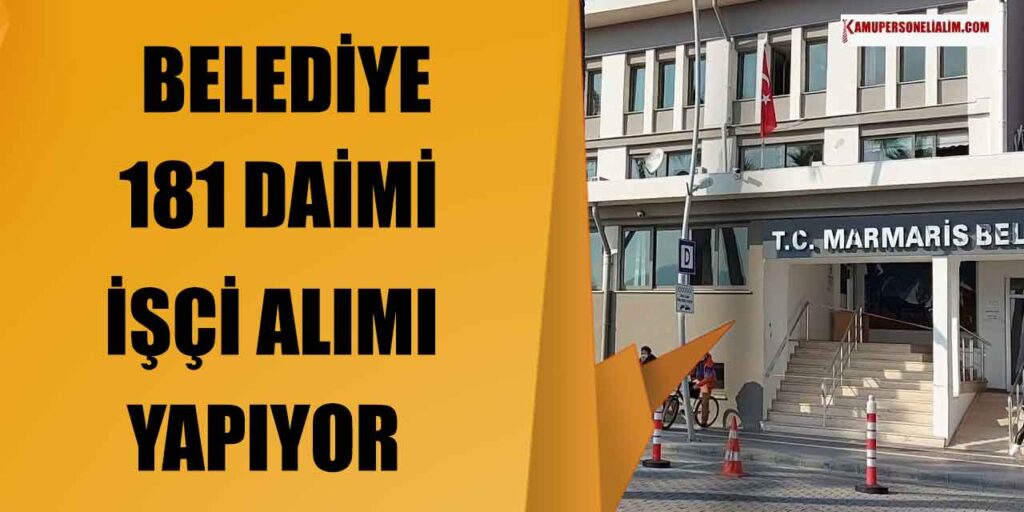 Muğla Marmaris Belediyesi 181 Daimi İşçi Alımını Duyurdu! Başvuru İçin Gerekli Her Şey!