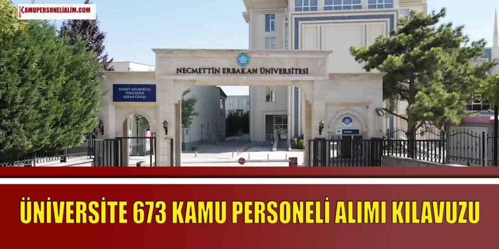 Necmettin Erbakan Üniversitesi 673 Kamu Personeli Alım Başvuru Kılavuzu