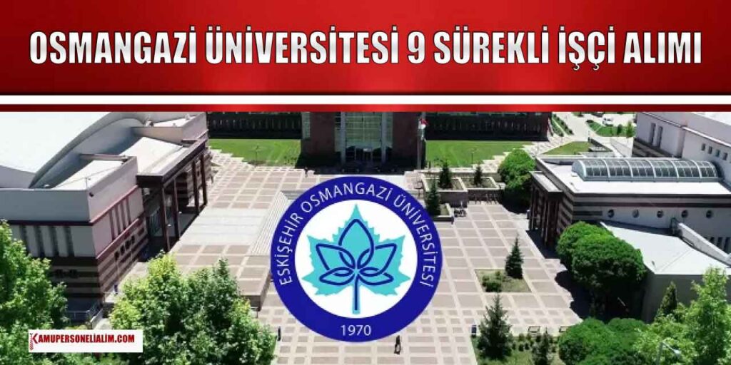 Osmangazi Üniversitesi 9 İŞKUR Sürekli İşçi Alımı Yapıyor