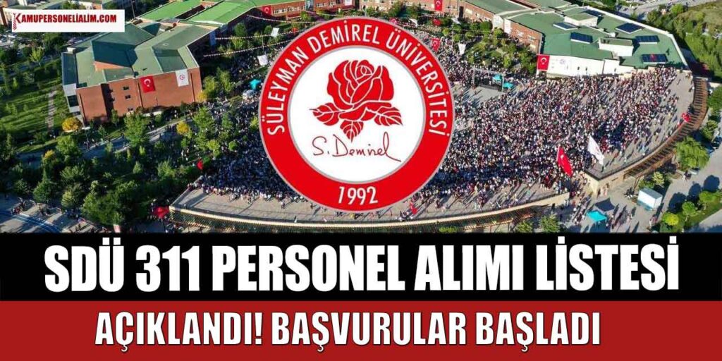 SDÜ 311 Personel Alımı Listesi! Sınavsız ve KPSS Puanı İstenmiyor