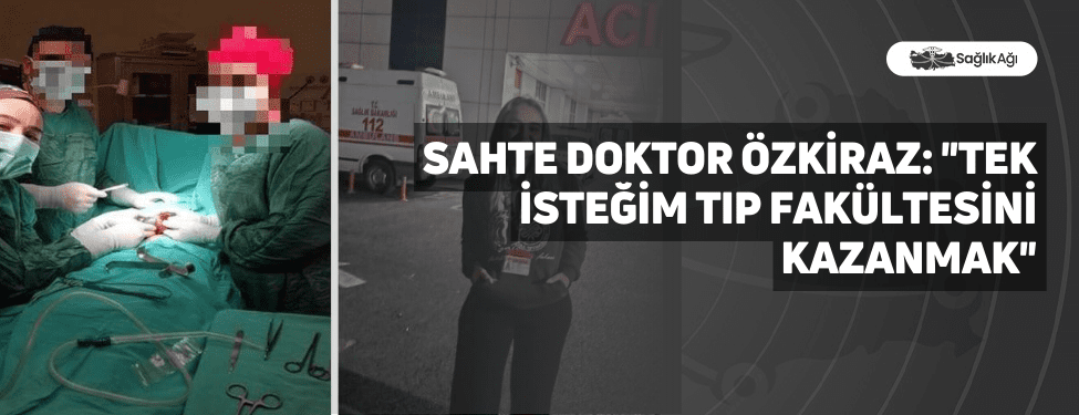 Sahte Doktor Özkiraz: