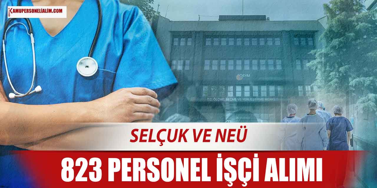 Selçuk ve NEÜ 823 Sağlık Personeli İşçi ve Memur Alımı Kılavuzu