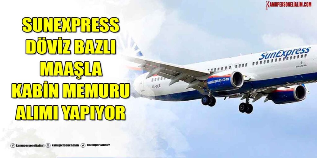 SunExpress Döviz Bazlı Maaşla Kabin Memuru Alımı Yapıyor