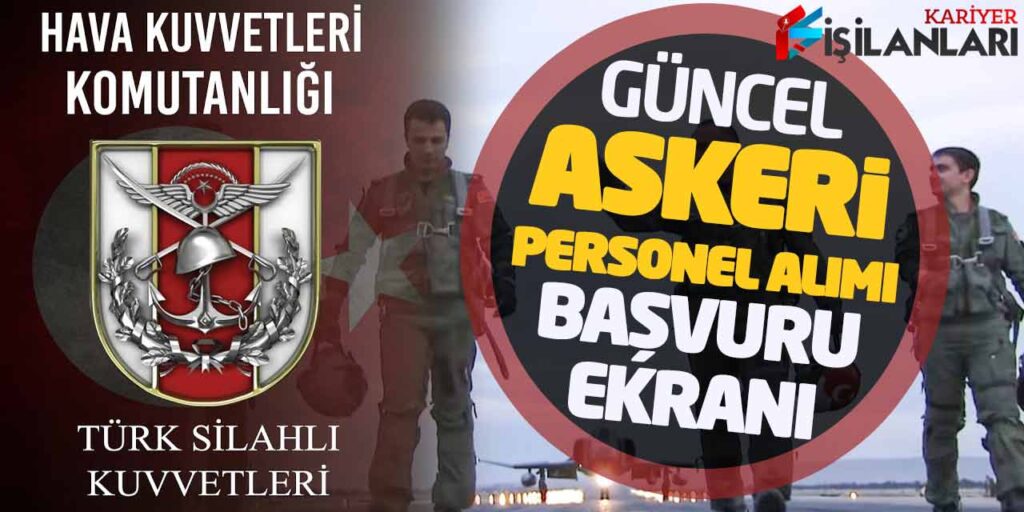 TSK Hava Kuvvetleri Komutanlığı Güncel Askeri Personel Alımı! Başvuru Ekranı