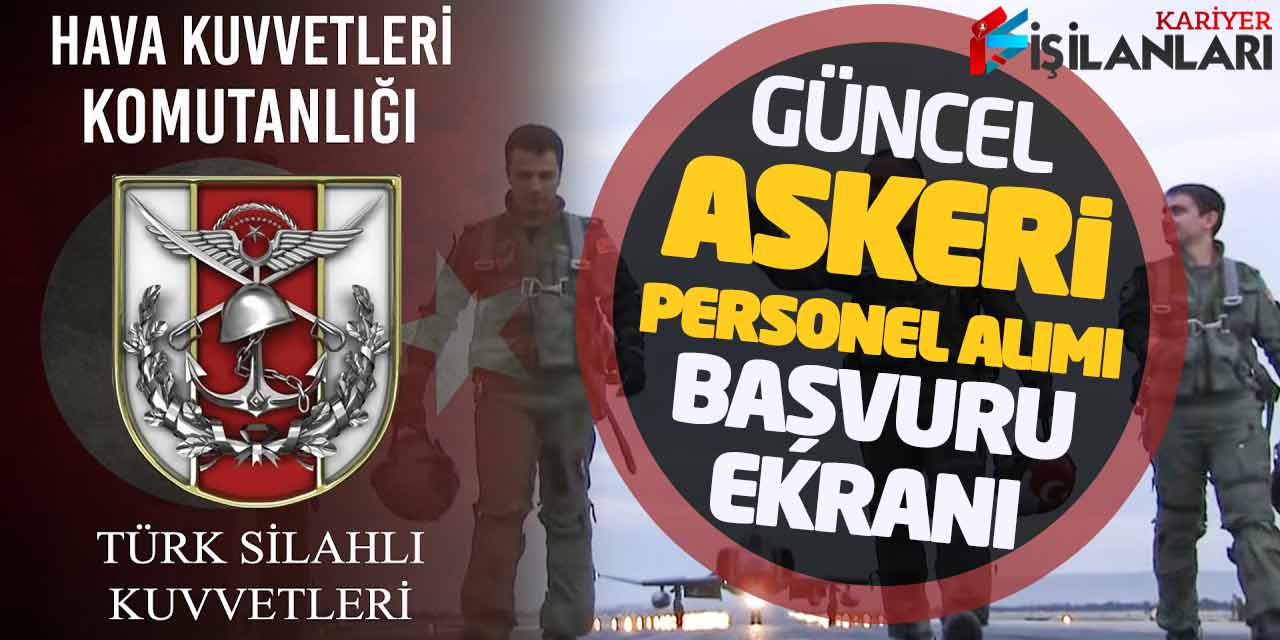 TSK Hava Kuvvetleri Komutanlığı Güncel Askeri Personel Alımı! Başvuru Ekranı