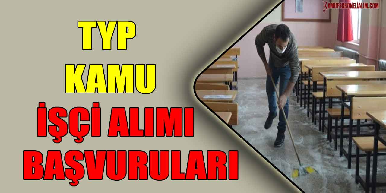 TYP Kapsamında Kamu İşçi Alımı Başvurularının Sonuna Yaklaşıldı