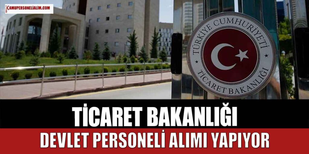 Ticaret Bakanlığı Devlet Personeli Alımı! Başvuru Ekranı