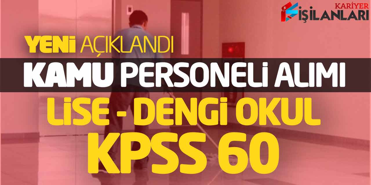 Yeni Kamu Personeli Alımı Açıklandı (Lise ve Dengi Okul - KPSS 60)