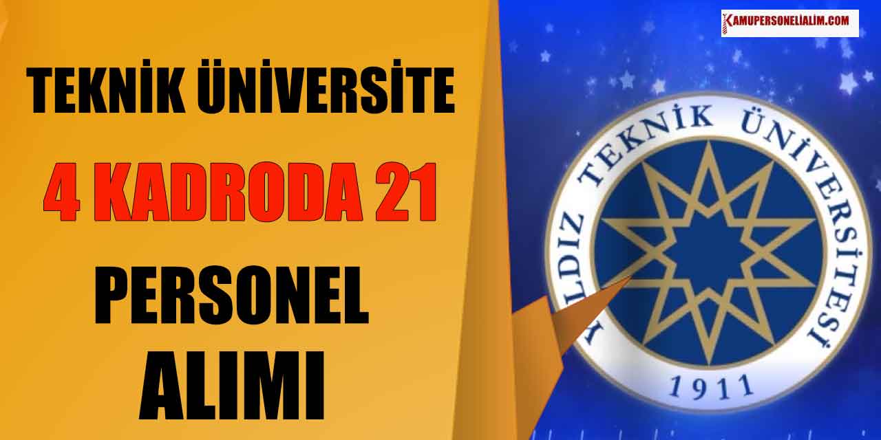 Yıldız Teknik Üniversitesi En Az Lise 4 Branştan 21 Personel Alımı