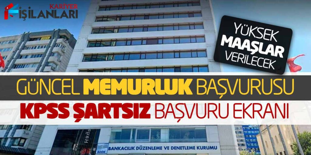 Yüksek Maaşlar Verilecek! Güncel Memurluk Başvurusu (KPSS Şartsız Başvuru Ekranı)