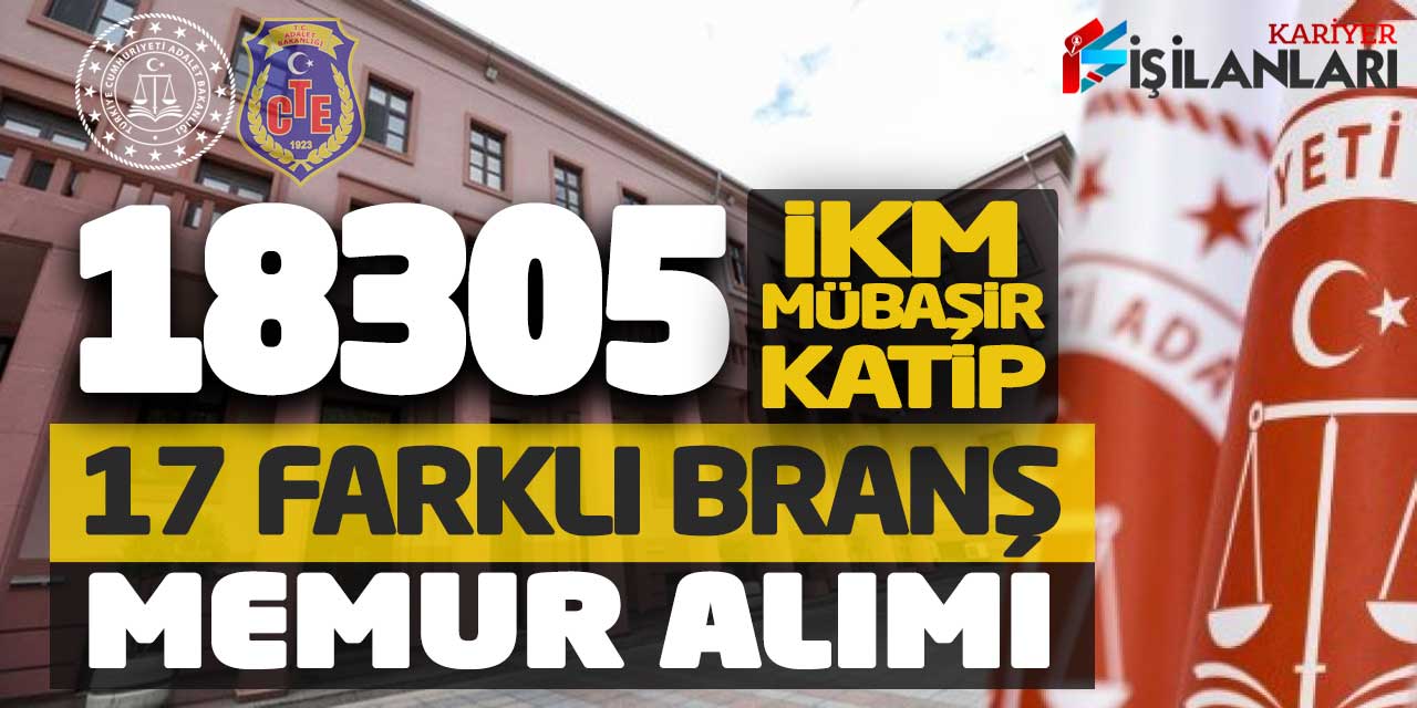 18.305 İKM Mübaşir Katip Ağırlıklı 17 Farklı Branşta Memur Alımı Yapılacak
