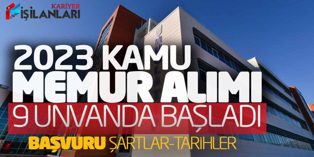 2023 Kamu Memur Alımı Süreci 9 Unvanda Başladı: Başvuru Şartları ve Tarihleri