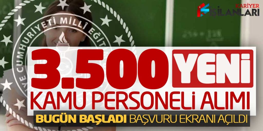 3.500 Yeni Kamu Personeli Alımı Bugün Başladı! MEB Başvuru Ekranı Açıldı