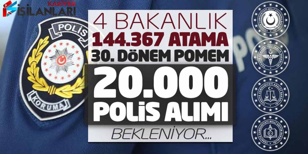 4 Bakanlığa 144.367 Atama! 30. Dönem POMEM 20.000 Polis Alımı Bekleniyor