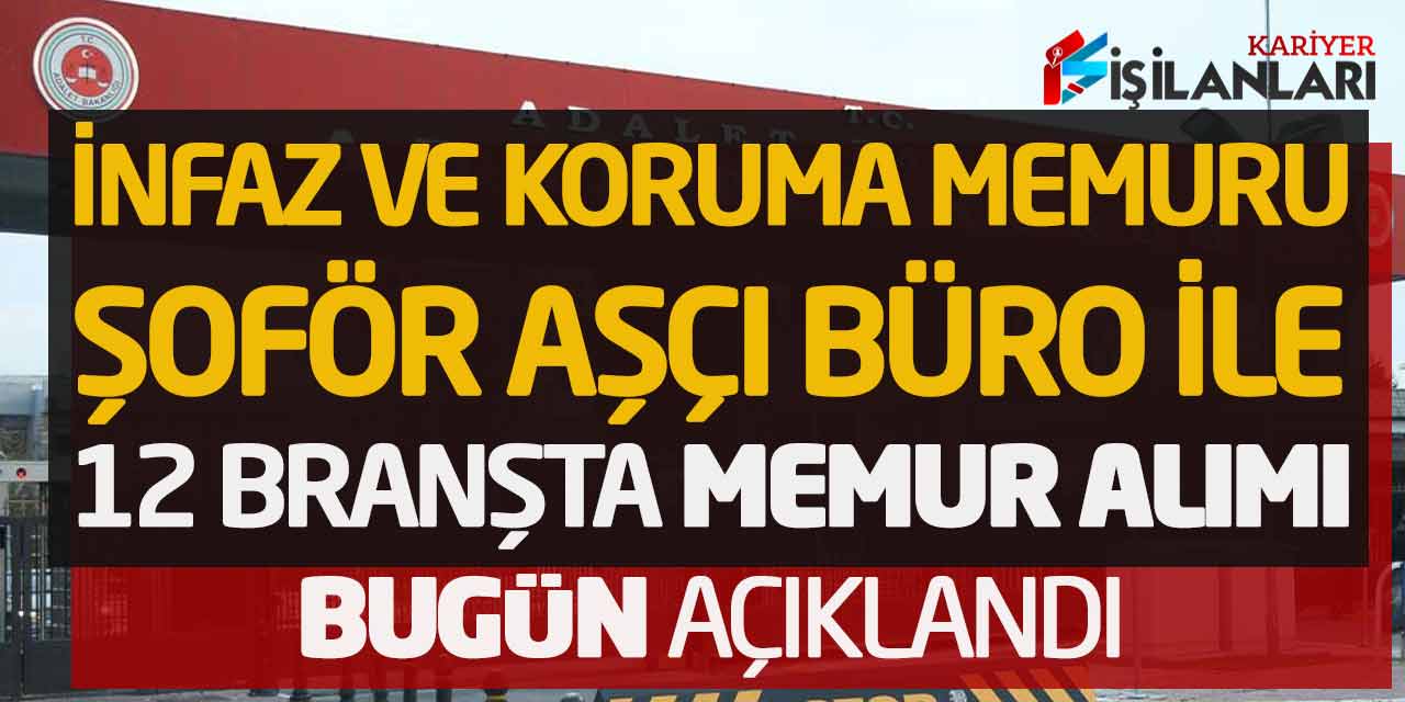 Adalet Bakanlığı İKM Şoför Aşçı Büro 12 Branşta Memur Alımı Bugün Açıklandı