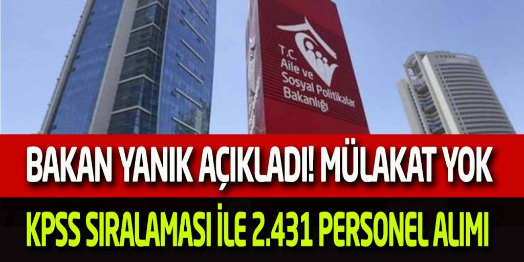 Aile ve Sosyal Hizmetler Bakanlığı Mülakatsız 2 Bin 431 Personel Alımı