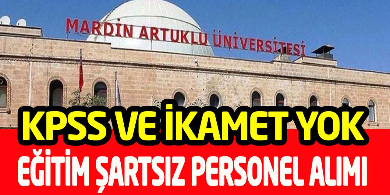 Artuklu Üniversitesi Eğitim-KPSS ve İkamet Şartsız Personel Alımı
