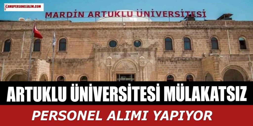 Artuklu Üniversitesi Mülakatsız Personel Atama Yapıyor