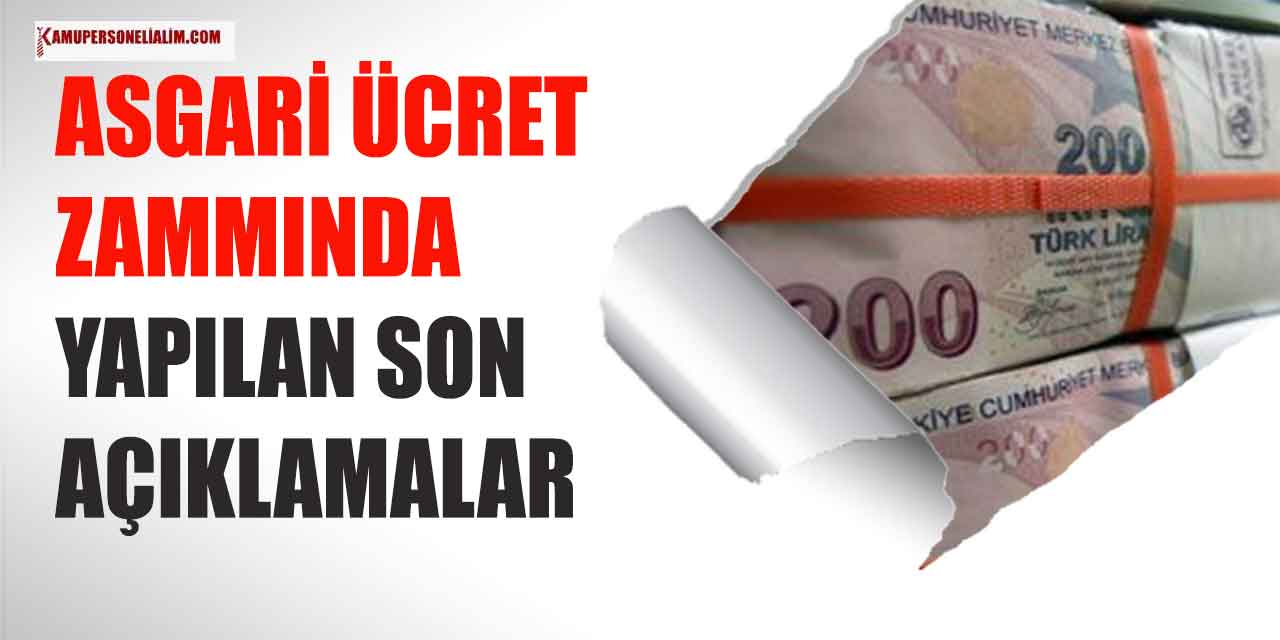 Asgari Ücret Zammında Yapılan Son Açıklamalar