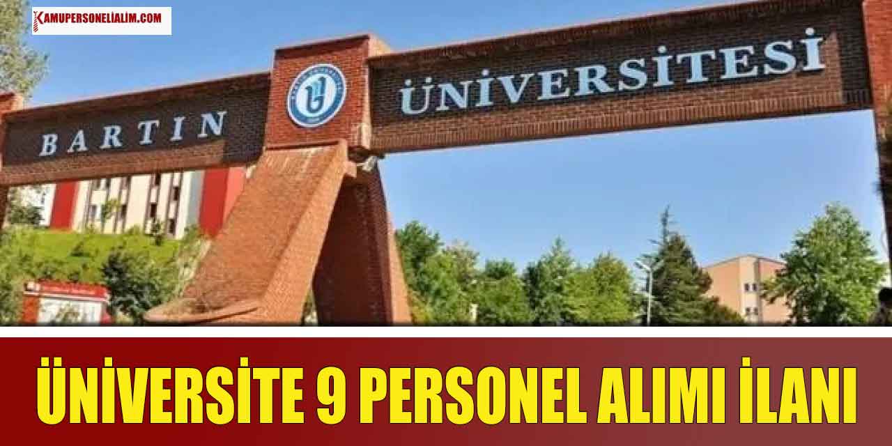 Bartın Üniversitesi En Az Lise Mezunu 9 Personel Alımı Yapıyor