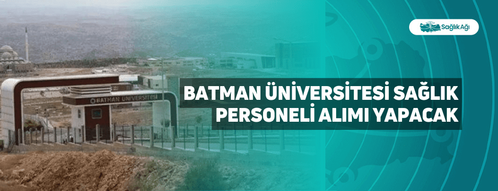 Batman Üniversitesi Sağlık Personeli Alımı Yapacak