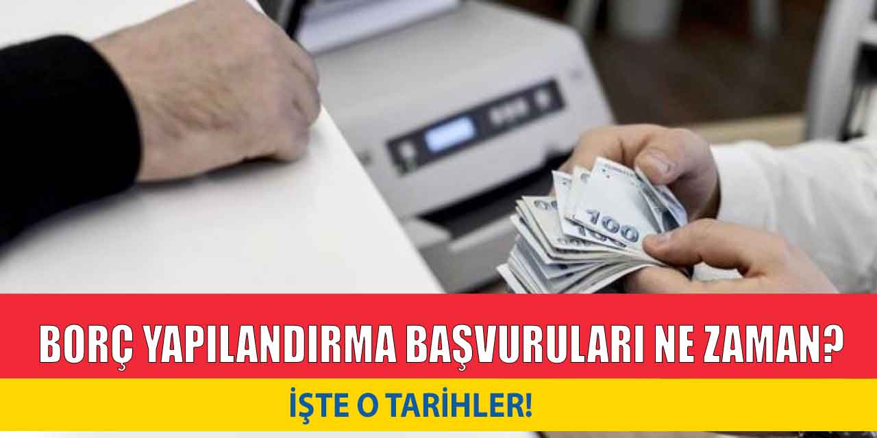 Borç Yapılandırmasında Başvurular Ne Zaman ve Nasıl Yapılacak?