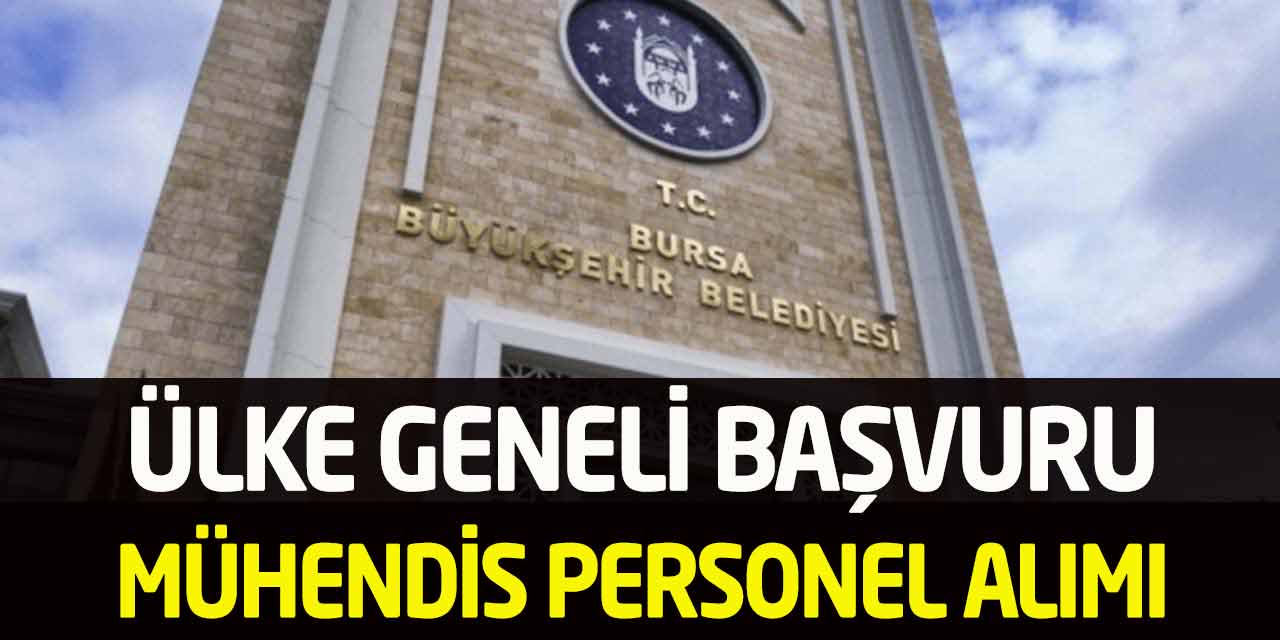 Bursa Büyükşehir 81 İl Başvuru Kadrolu Personel Alımı Açıklandı