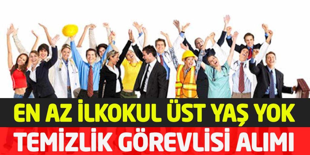 Devlet Dairesi En Az İlkokul Mezunu Üst Yaş Yok Temizlik İşçisi Alımı