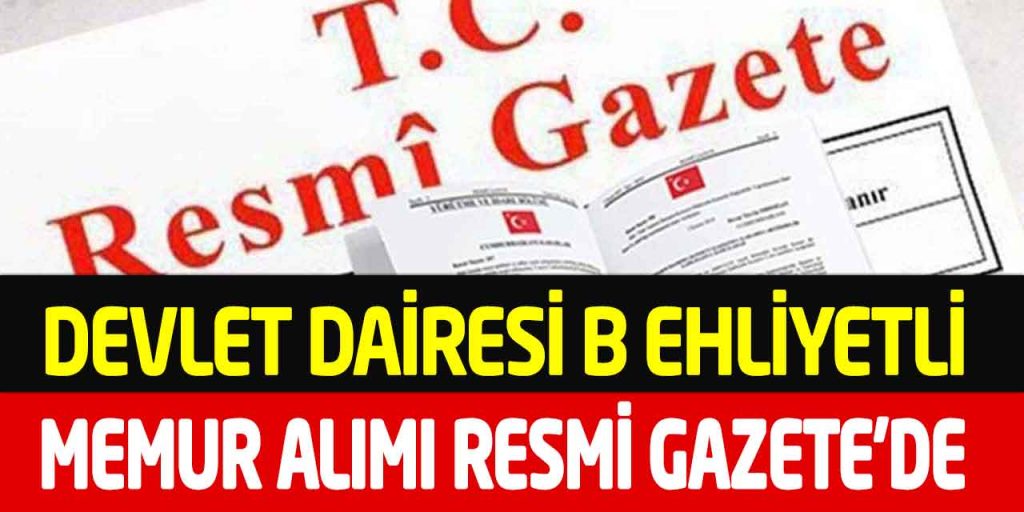 Devlet Dairesi Ülke Geneli Başvuru Memur Alımı Resmi Gazete’de