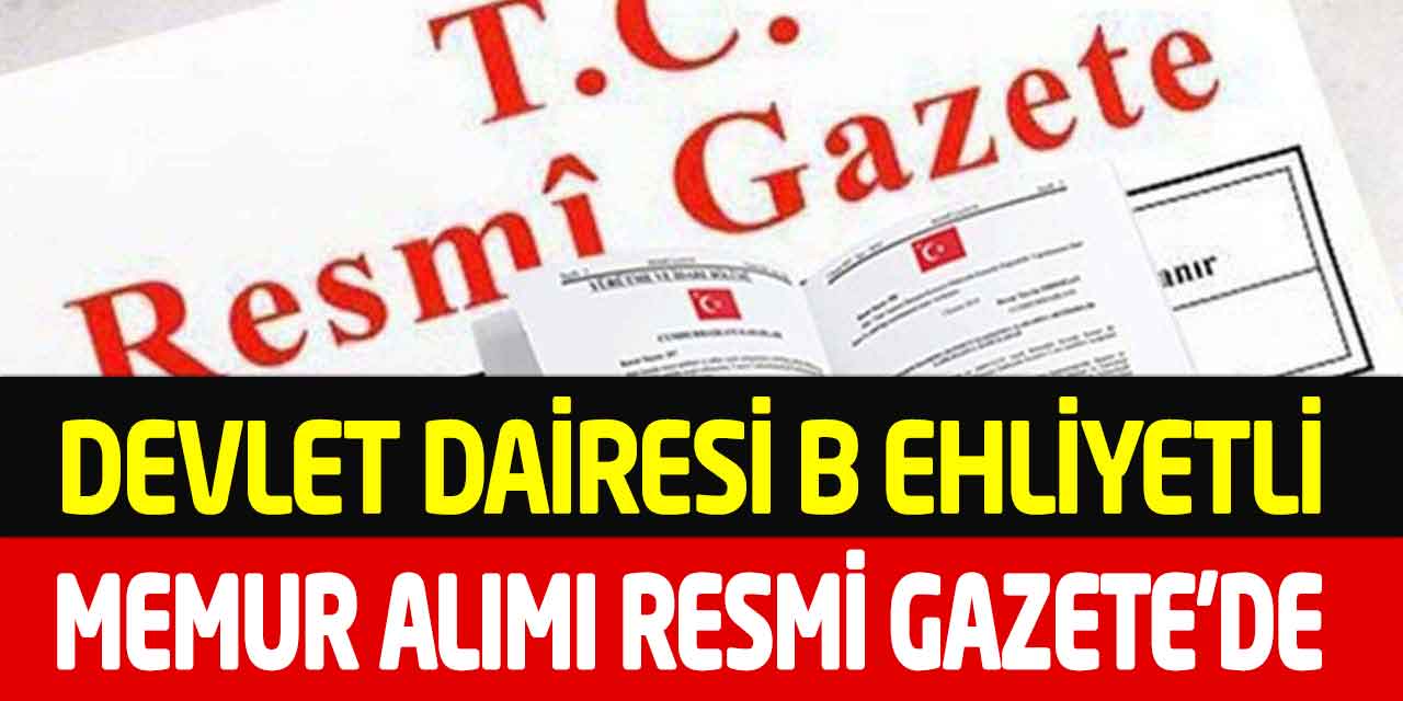 Devlet Dairesi Ülke Geneli Başvuru Memur Alımı Resmi Gazete’de