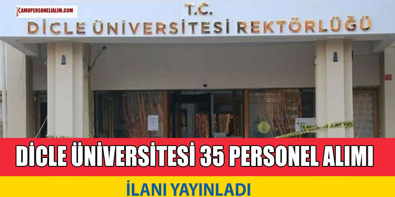 Dicle Üniversitesi 35 Personel Alımı! Lise MYO Lisans