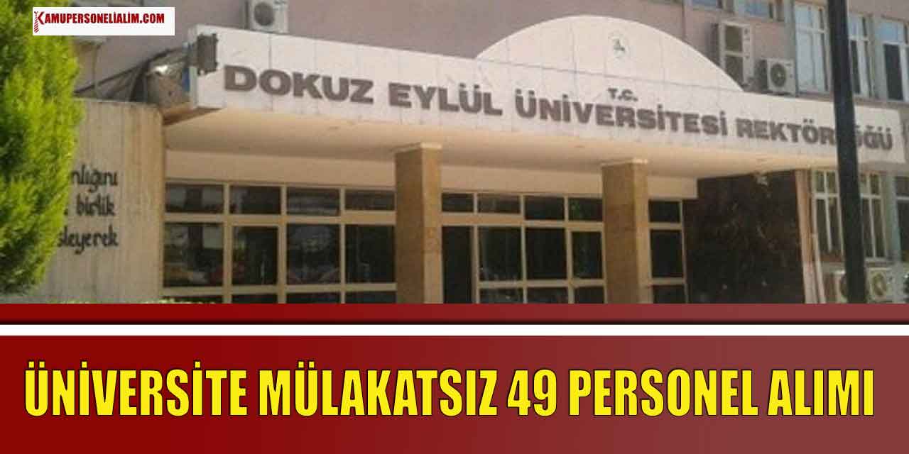 Dokuz Eylül Üniversitesi Mülakatsız 49 Personel Alımı Yapıyor 2023