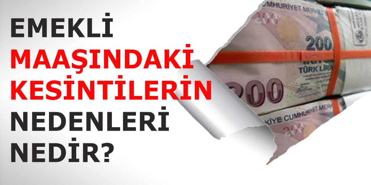 Emekli Maaşlarındaki Kesintilerin Nedenleri Nedir?