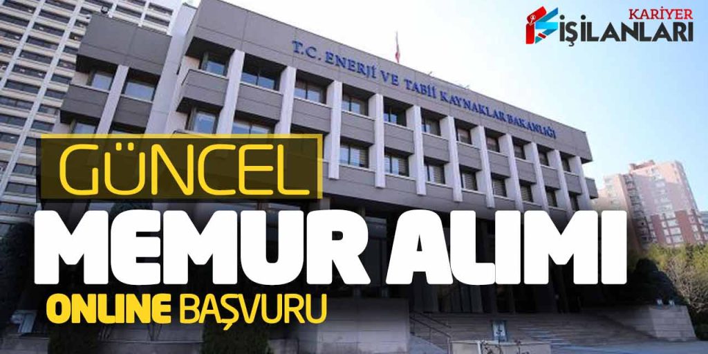 Enerji ve Tabii Kaynaklar Bakanlığı Güncel Memur Alımı Online Başvuru