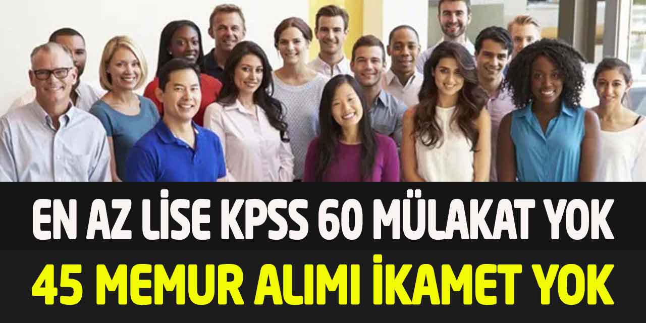 Erzincan Üniversitesi KPSS 60 Puan En Az Lise Sınavsız 45 Memur Alımı