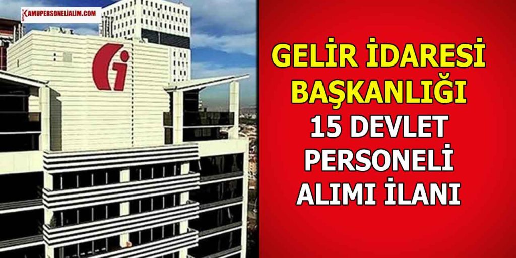 GİB 15 Devlet Personeli Alımı Yapıyor! Resmi Gazete İlanı