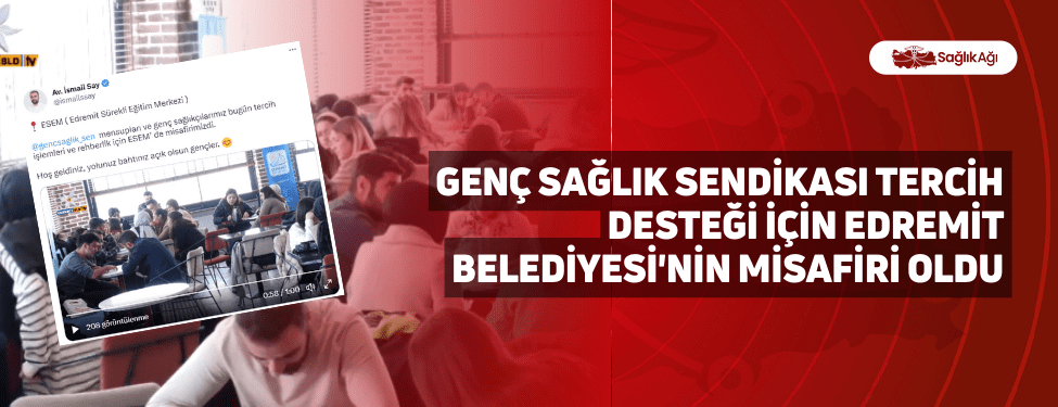 Genç Sağlık Sendikası Tercih Desteği İçin Edremit Belediyesi
