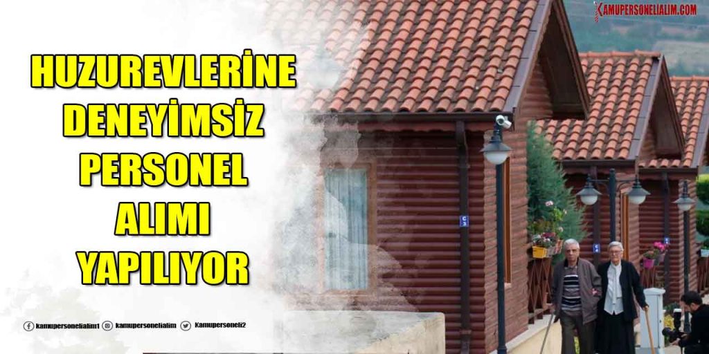 Huzurevlerine Deneyimsiz Personel Alımı Süreci Başladı