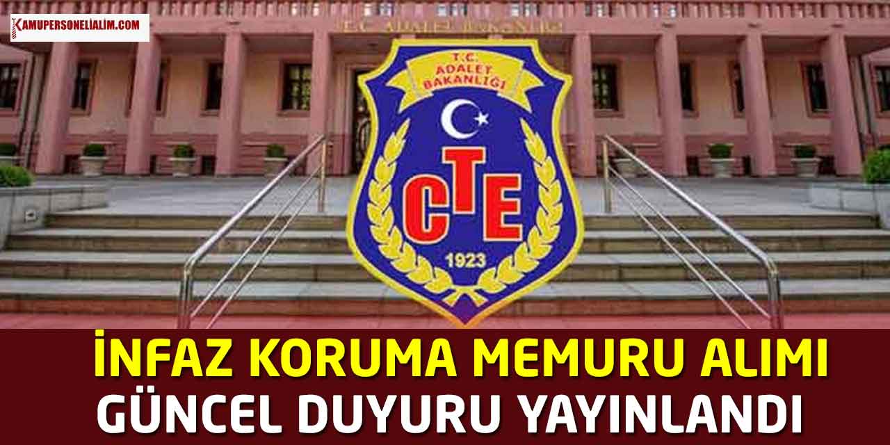 İnfaz Koruma Memuru Alımında Güncel Duyuru Geldi! CTE İlanına Başvurular Ne Zaman Alınacak?