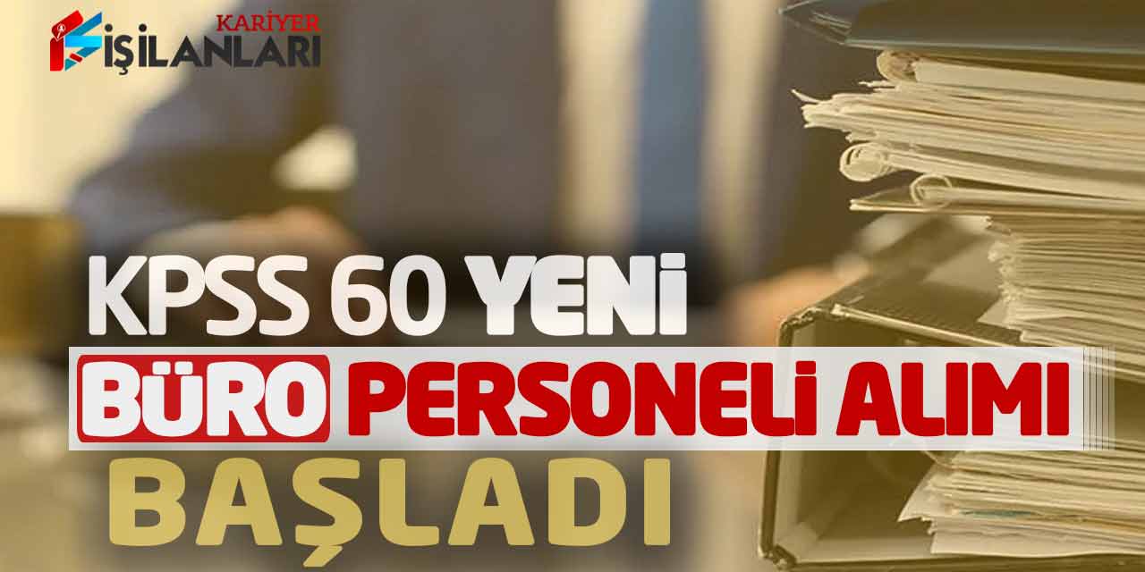 İş Arayanlar İçin Fırsat: Büro Personeli Alımı Başladı! (KPSS 60)