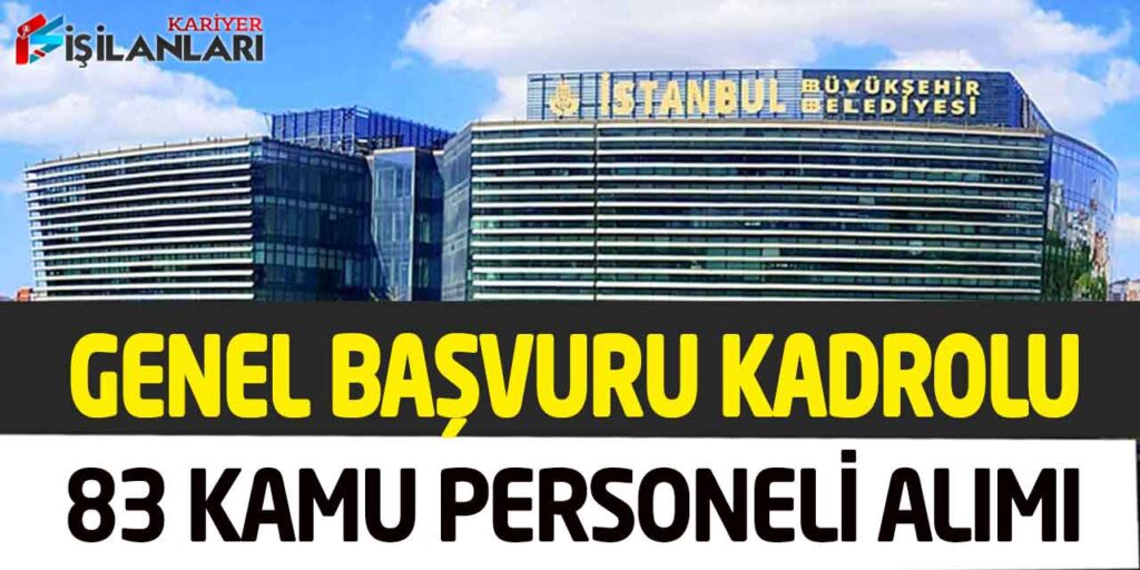 İstanbul Büyükşehir İkamet Yok Kadrolu 83 Kamu Personel Alımı