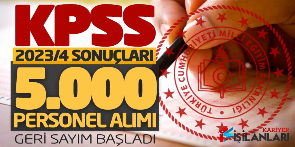 KPSS 2023/4 Sonuçları MEB 5.000 Personel Alımı! Geri Sayım Başladı