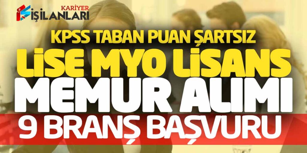 KPSS Taban Puan Şartsız Lise Önlisans Lisans 9 Branş Memur Alımı Başvurusu