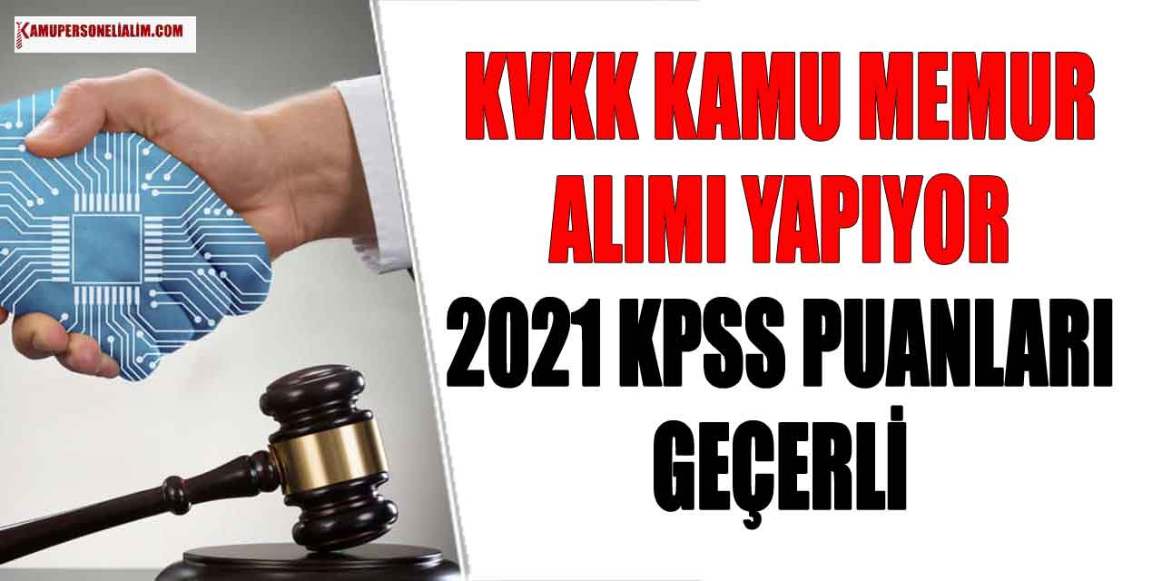 KVKK Kamu Memur Alımı İlanında 2021 KPSS Puanı Kullanılabilecek