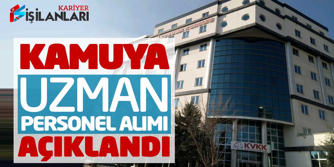 KVKK'da Kariyerinize Yön Verin: Uzman Personel Alımı Başvuruları Açıklandı