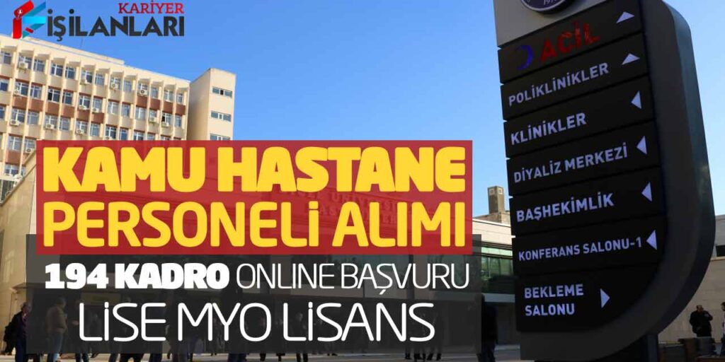 Kamu Hastane Personeli Alımı 194 Kadro Online Başvuru Süreci! Lise MYO Lisans