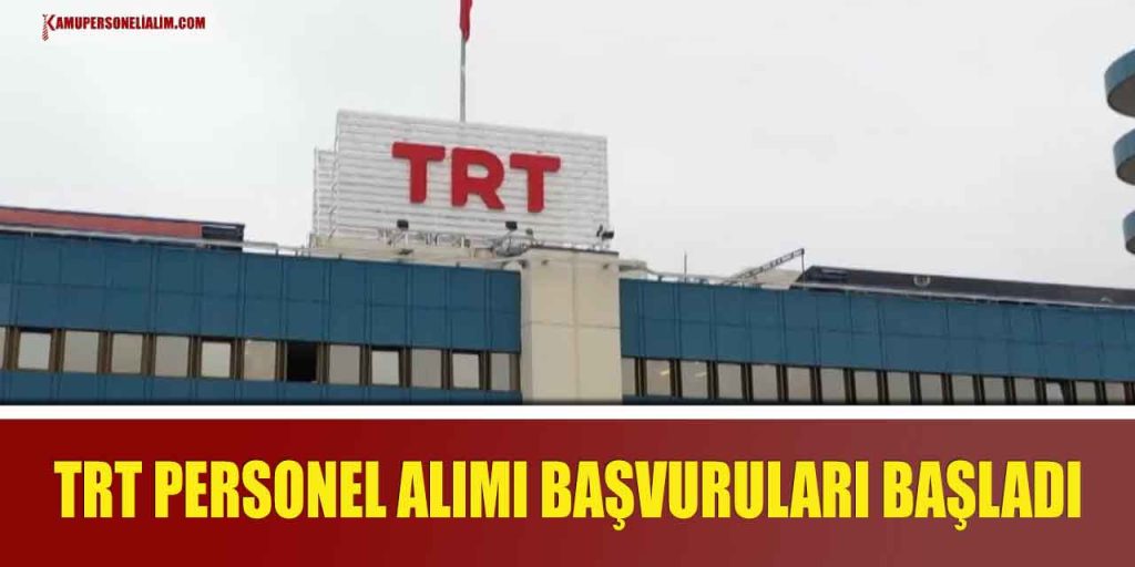 Kamu İlan! TRT Personel Alımı Başvuruları Başladı