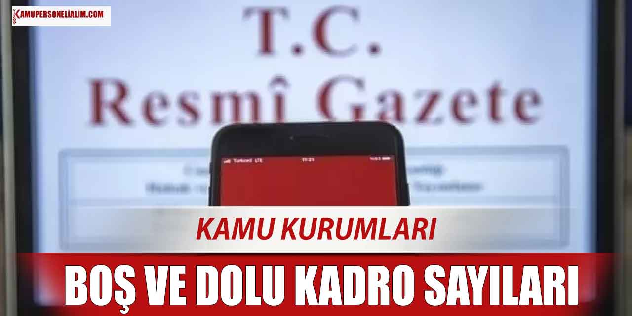 Kamu Kurumları Boş ve Dolu Kadro Sayıları Resmi Gazete Tablosu